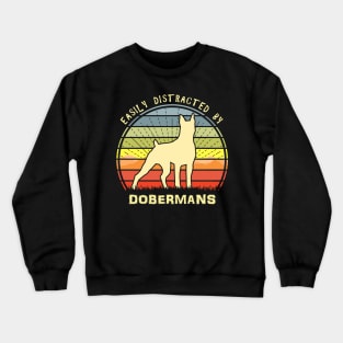 Easily Distracted By Dobermans Crewneck Sweatshirt